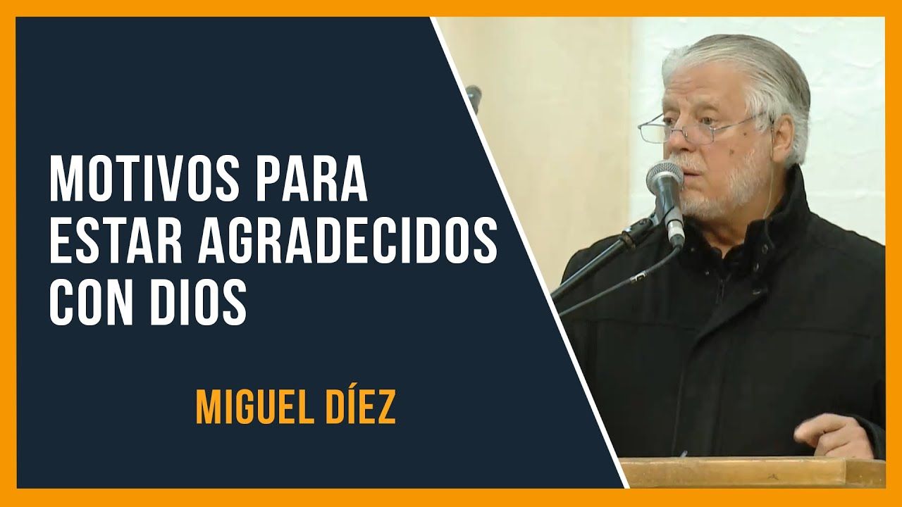 Agradecimiento a Dios en todo tiempo cambiará tu vida // Miguel Díez 