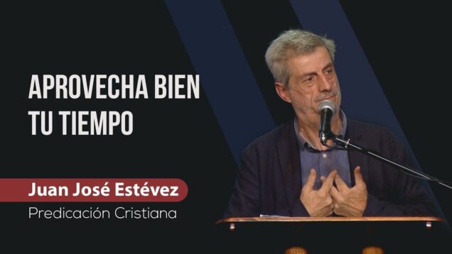 Aprovecha bien tu tiempo // Juan José Estévez
