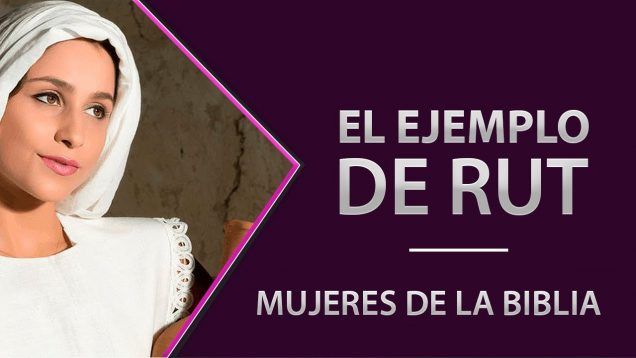El ejemplo de Rut – Mujeres de la biblia // Nunca Solas