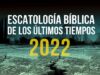ESCATOLOGÍA BÍBLICA de los últimos tiempos