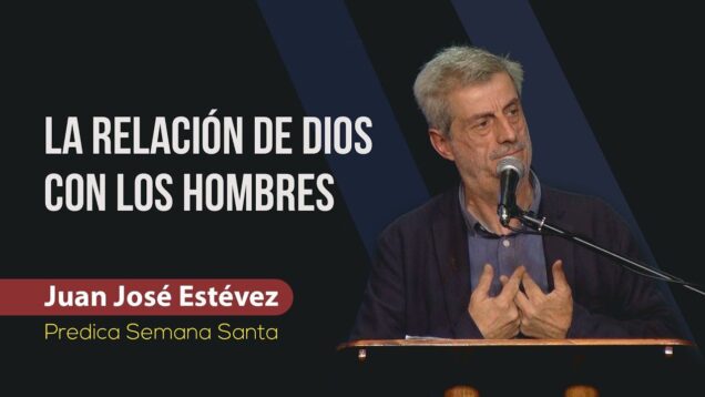 La relación de Dios con el hombre // Juan José Estévez