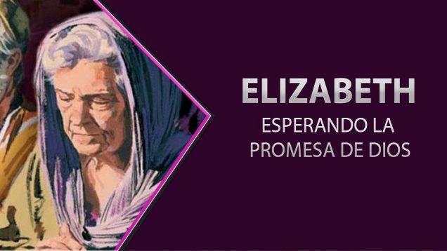Elizabeth – Esperando la promesa de Dios // Personajes bíblicos
