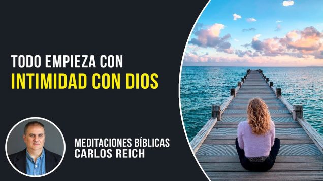 Intimidad con Dios // Meditaciones Bíblicas con Carlos Reich