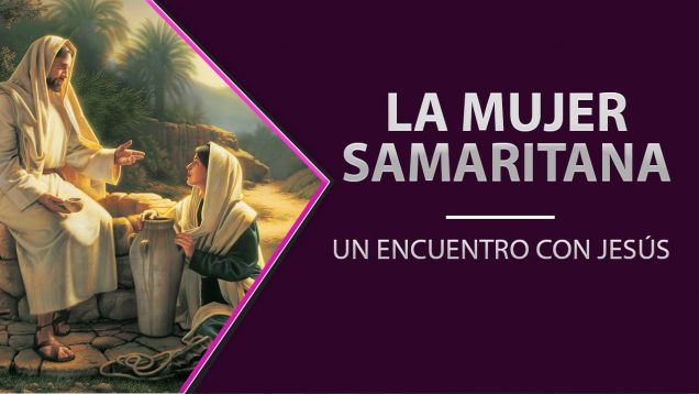 La mujer Samaritana -Un encuentro con Jesús // Personajes Bíblicos