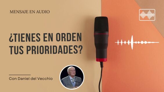 Consejos para tener en orden tus prioridades // Daniel del Vecchio