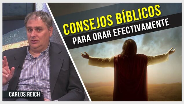 Consejos Bíblicos para Orar Efectivamente // Charlas Bíblicas