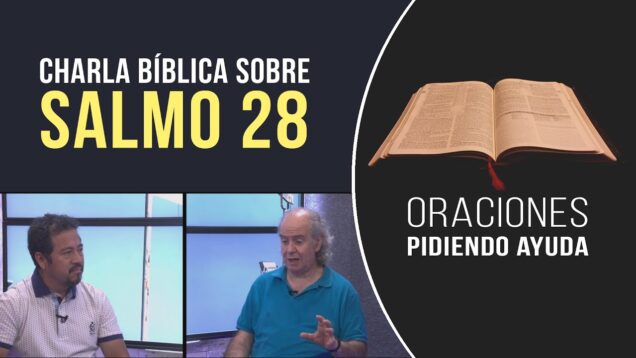 Hablaremos sobre el Salmo 28 // Charlas Bíblicas