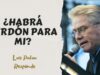 ¿Habrá Perdón Para Mi? Luis Palau Responde
