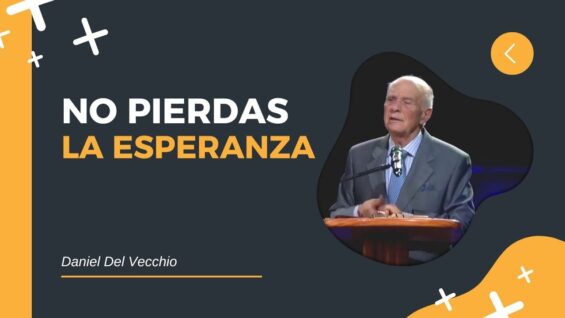 No Pierdas La Esperanza – Estudio Bíblico // Daniel Del Vecchio
