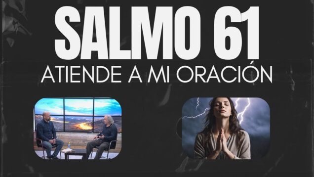 Reflexiones sobre el Salmo 61 // Charlas Biblicas