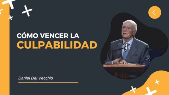 Claves para vencer la CULPABILIDAD // Daniel Del Vecchio