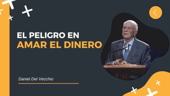 El Peligro de Amar el Dinero // Daniel Del Vecchio