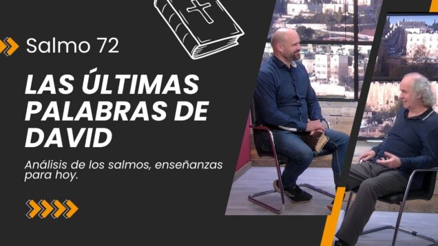 Las Últimas Palabras de David // Salmo 72 – Charlas Bíblicas