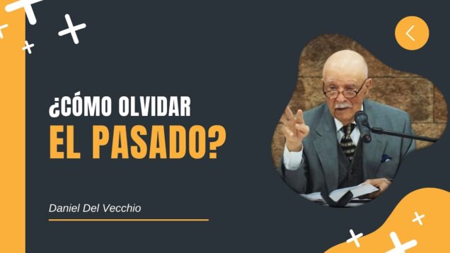 ¿Cómo Olvidar el Pasado? Daniel Del Vecchio