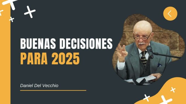 Buenas Decisiones para 2025 // Daniel Del Vecchio