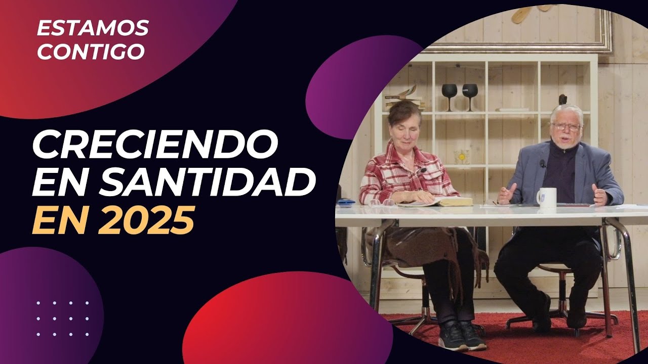 Creciendo en Santidad en 2025 // Estamos Contigo