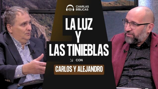 La luz y las tinieblas // Charlas Bíblicas