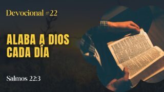 La Palabra para Hoy – Salmos 22:3