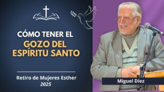 ¿Cómo tener el Gozo del Espíritu Santo? (Con Ministración) // Miguel Díez