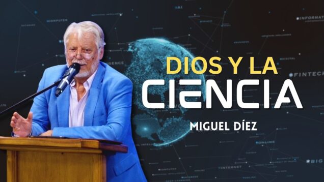 ¿Qué dice Dios sobre la ciencia? // Predicación Miguel Díez