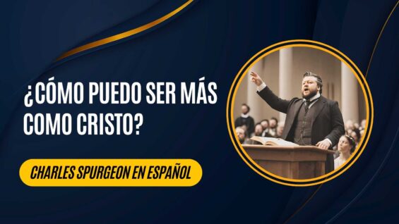 ¿Cómo puedo ser más como Cristo?