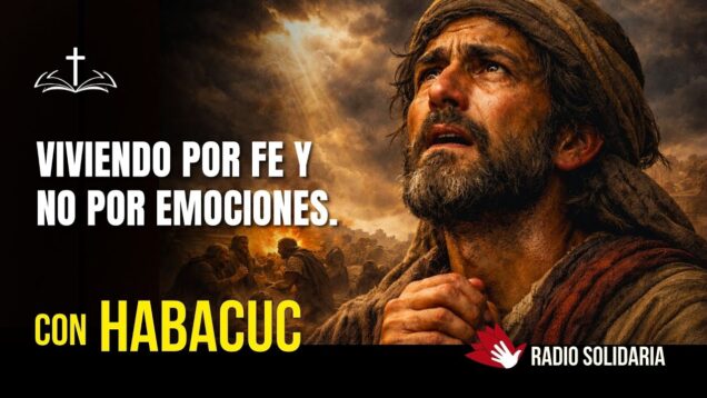 Habacuc: La Batalla Invisible de las emociones