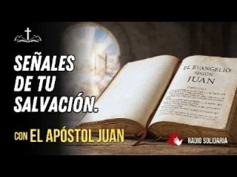 El Apóstol Juan: ¿Cómo saber si soy salvo?