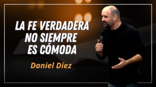 La fe que incomoda // Predicación Daniel Díez