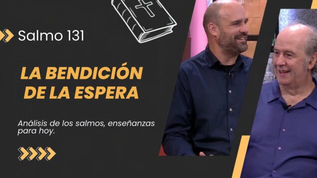 Aprende a esperar // Estudio del Salmo 131