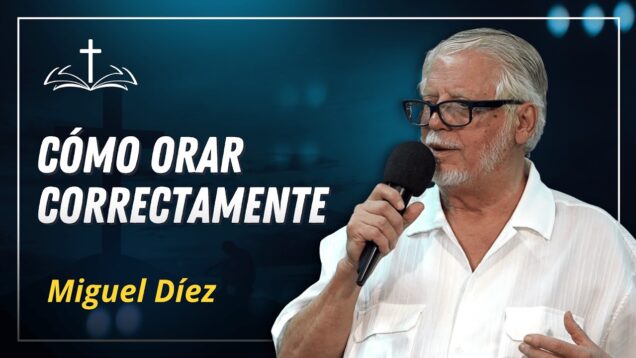 ¿Cómo orar correctamente según la Biblia? // Discipulado Miguel Díez