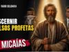 ¿Cómo Reconocer a los Falsos Profetas y Discernir la Voz de Dios? | Micaías