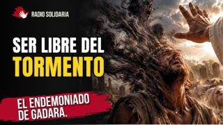¿Cómo ser LIBRE del Tormento Espiritual? // El Endemoniado de Gadara