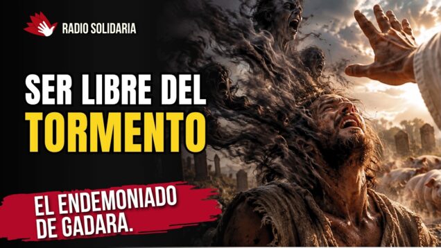 ¿Cómo ser LIBRE del Tormento Espiritual? // El Endemoniado de Gadara