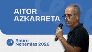 Predicación Aitor Azkarreta | Retiro Nehemías 2026