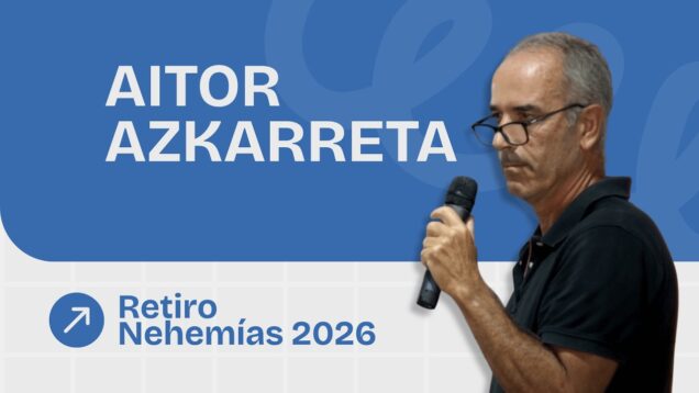 Predicación Aitor Azkarreta | Retiro Nehemías 2026