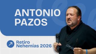 Predicación Antonio Pazos | Retiro Nehemías 2026