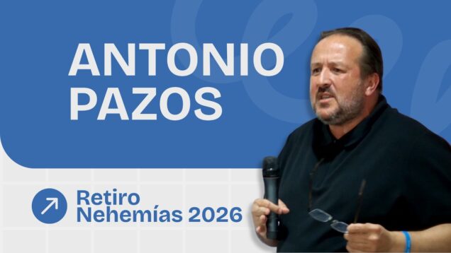Predicación Antonio Pazos | Retiro Nehemías 2026