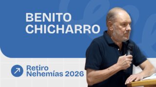 Predicación Benito Chicharro | Retiro Nehemías 2026