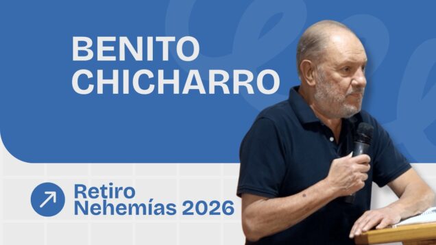 Predicación Benito Chicharro | Retiro Nehemías 2026