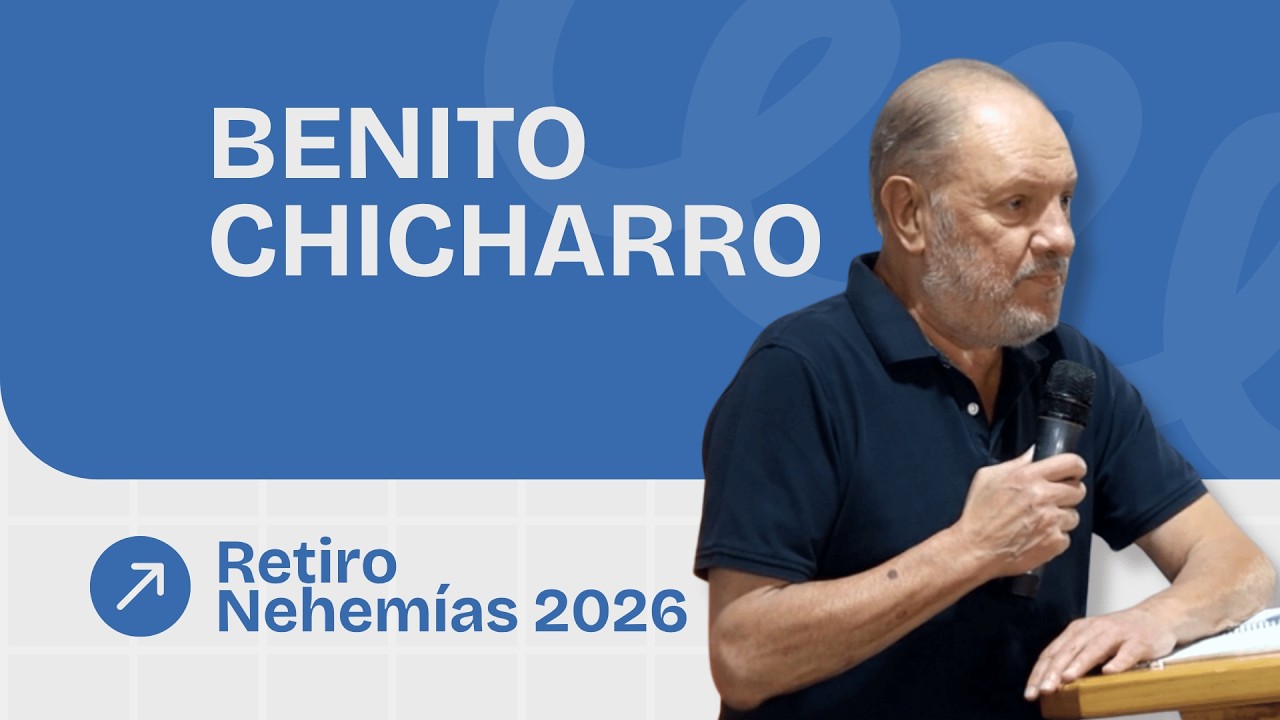 Predicación Benito Chicharro | Retiro Nehemías 2026