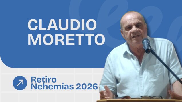 Predicación Claudio Moretto | Retiro Nehemías 2026