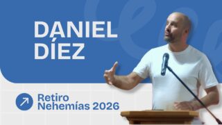 Predicación Daniel Díez | Retiro Nehemías 2026