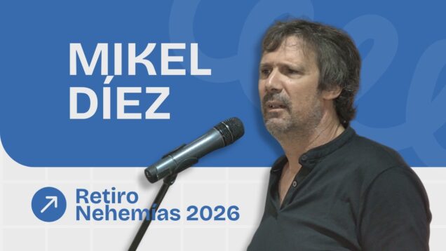 Predicación Mikel Díez | Retiro Nehemías 2026
