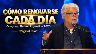 Renovación espiritual: cómo renovarse cada día // Miguel Díez – Congreso Argentina 2026