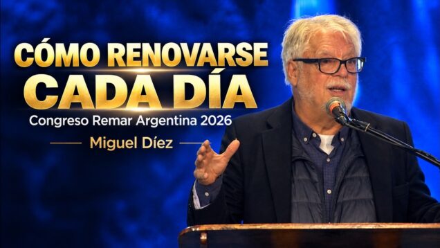 Renovación espiritual: cómo renovarse cada día // Miguel Díez – Congreso Argentina 2026